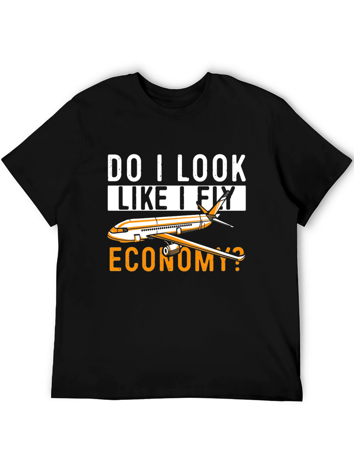 Do I Look Like I Fly Economy T-Shirt
