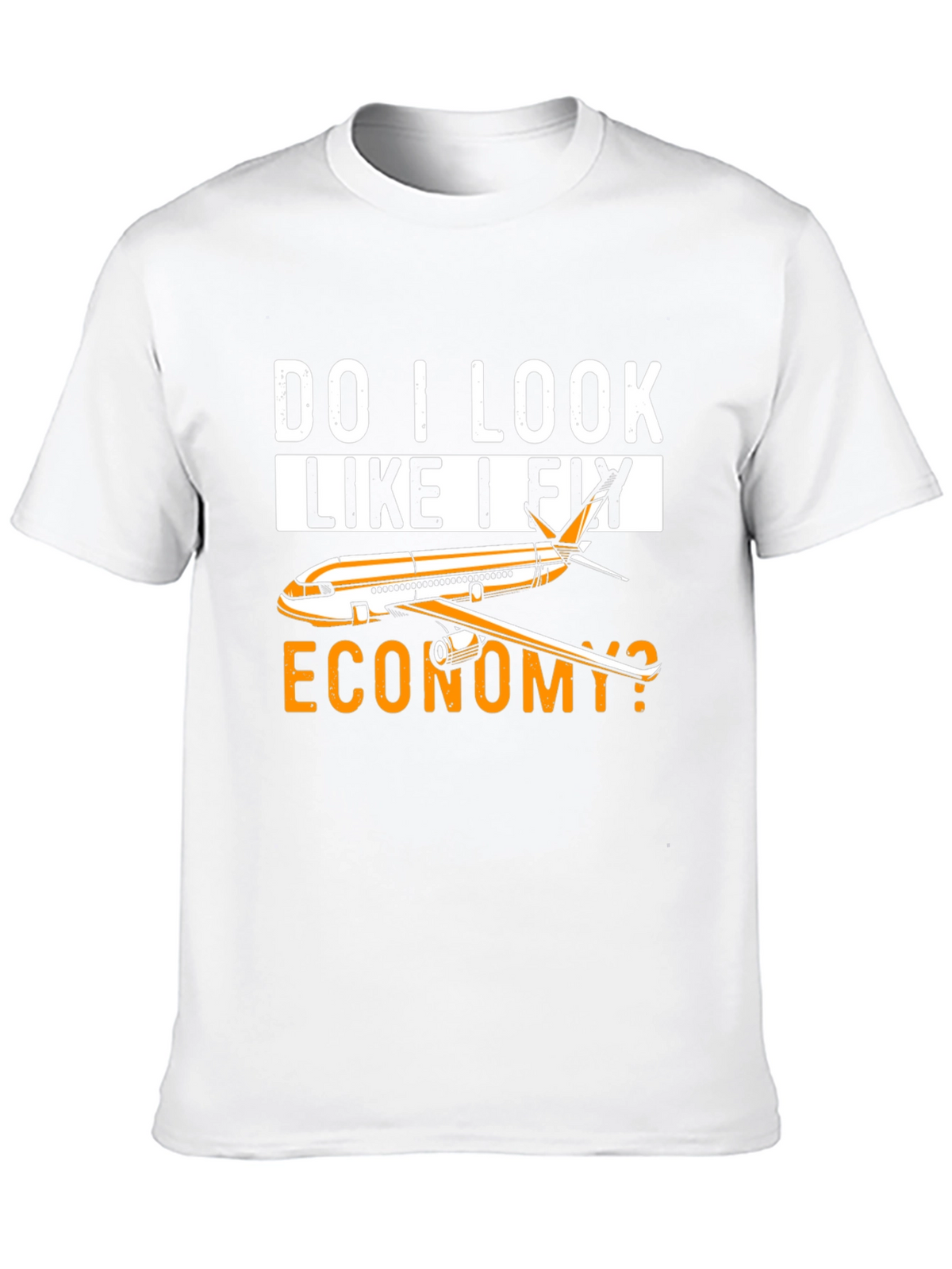 Do I Look Like I Fly Economy T-Shirt