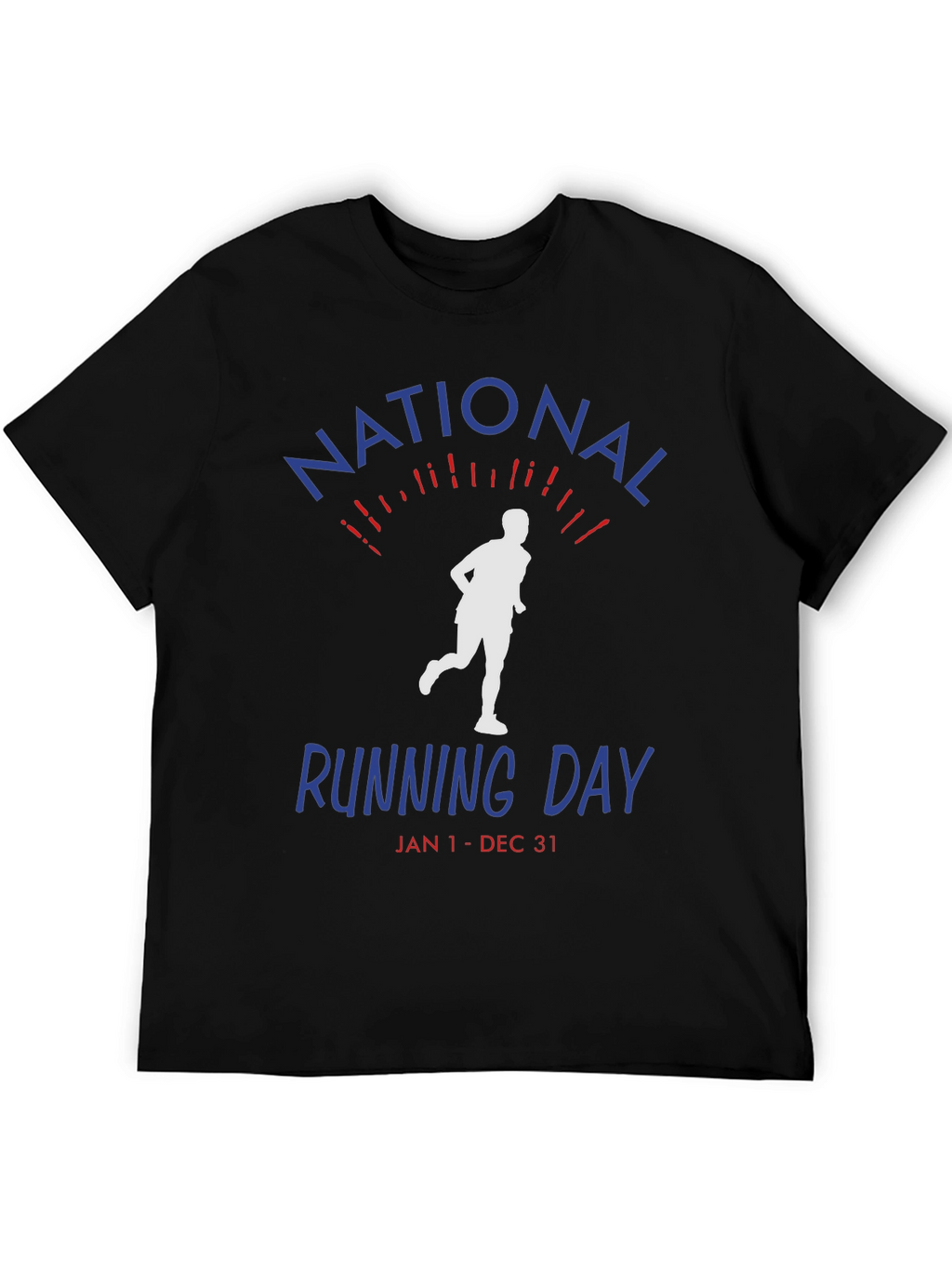 National Running Day T-Shirt - Jan 1-Dec 31 Unisex