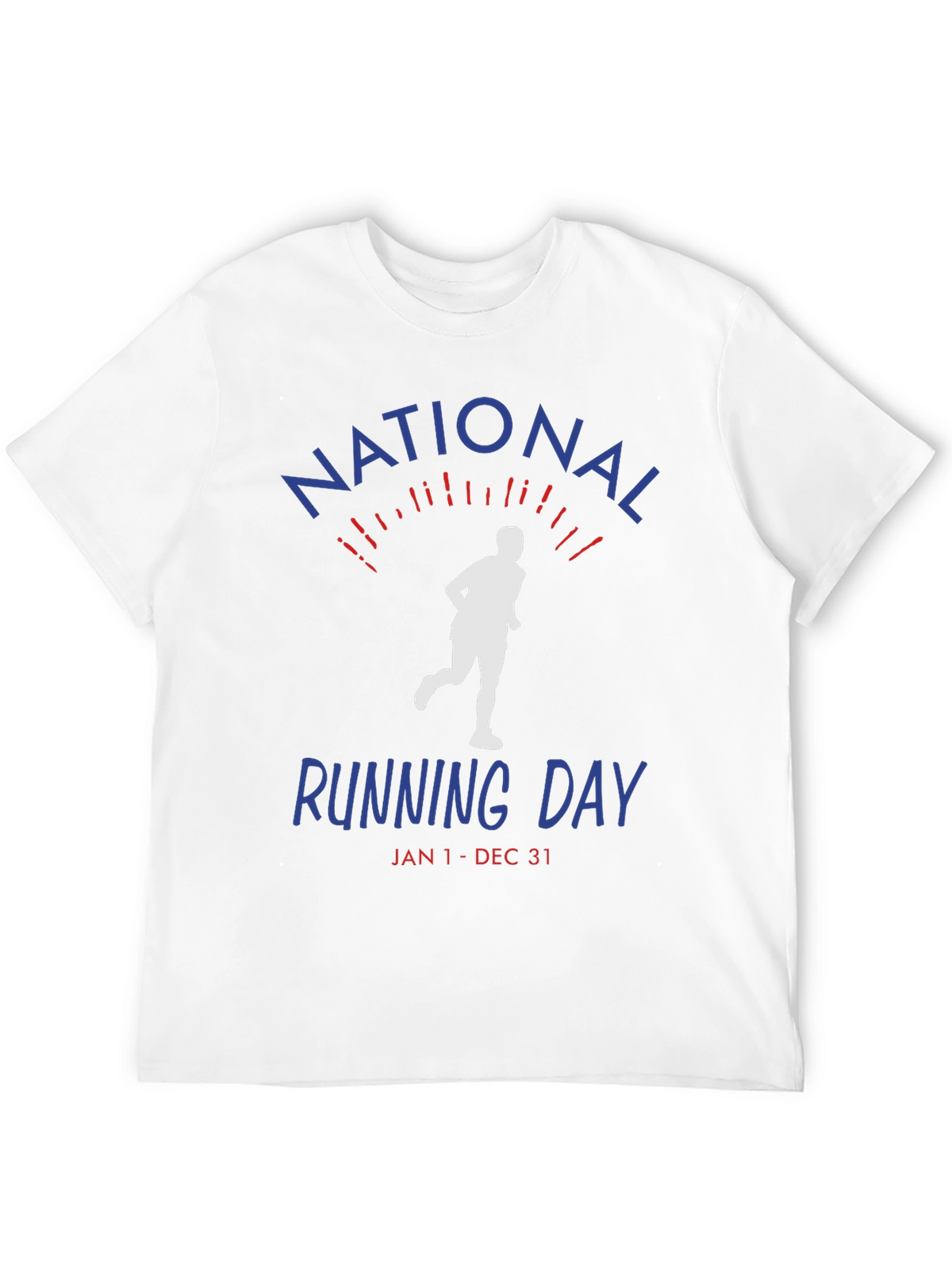 National Running Day T-Shirt - Jan 1-Dec 31 Unisex