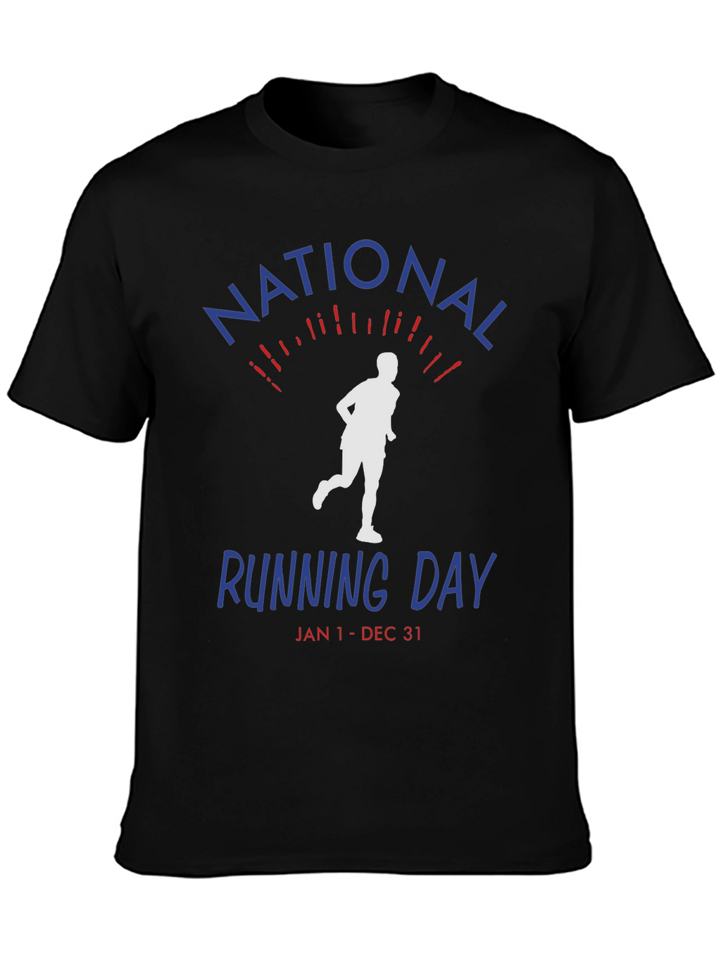 National Running Day T-Shirt - Jan 1-Dec 31 Unisex