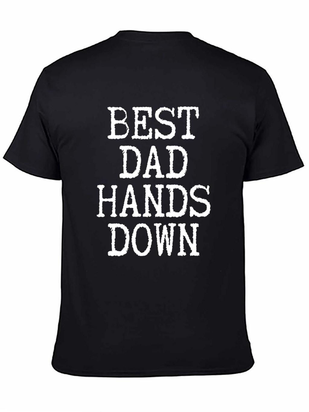 Best Dad Hands Down Graphic T-Shirt