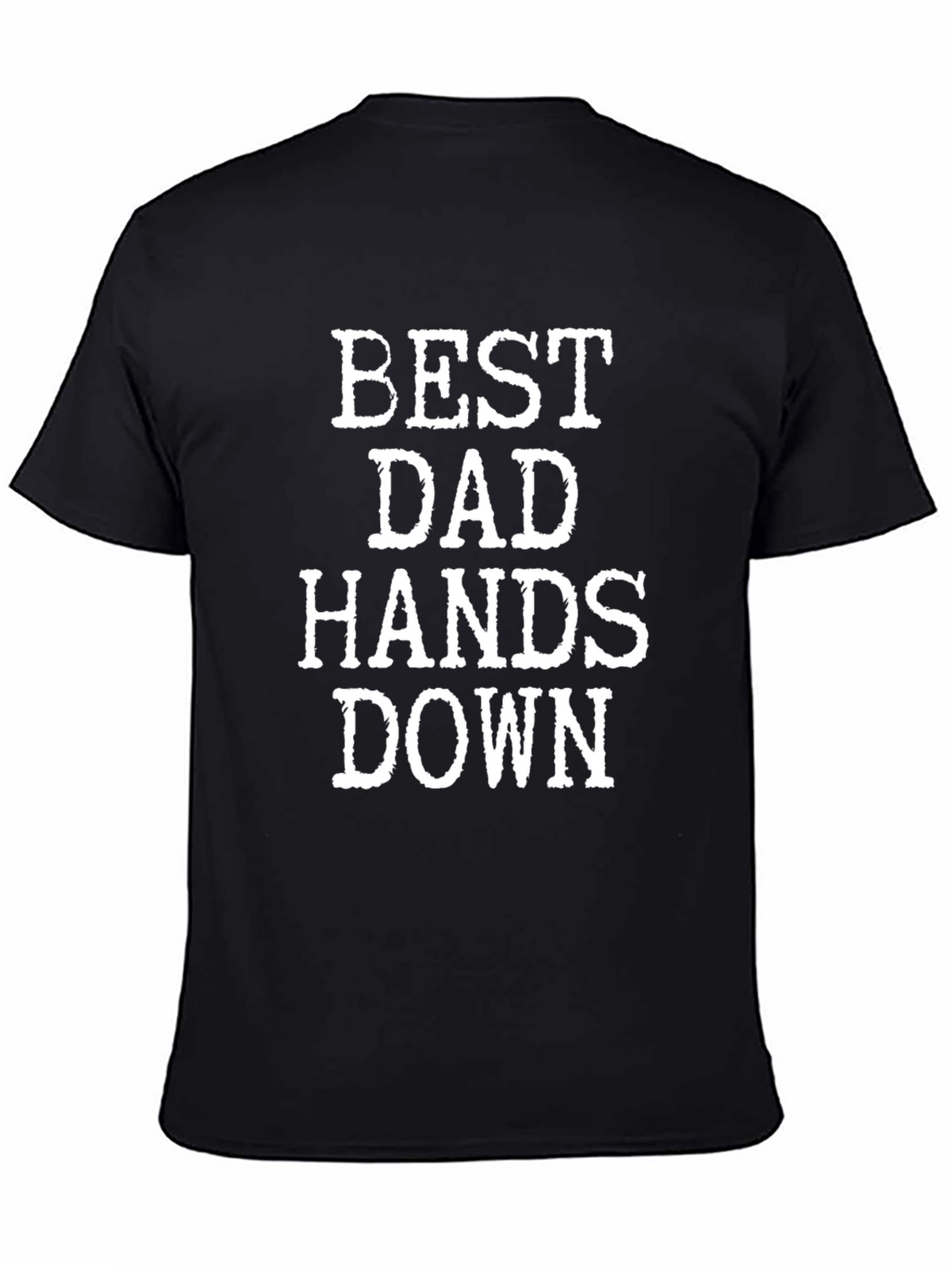 Best Dad Hands Down Graphic T-Shirt
