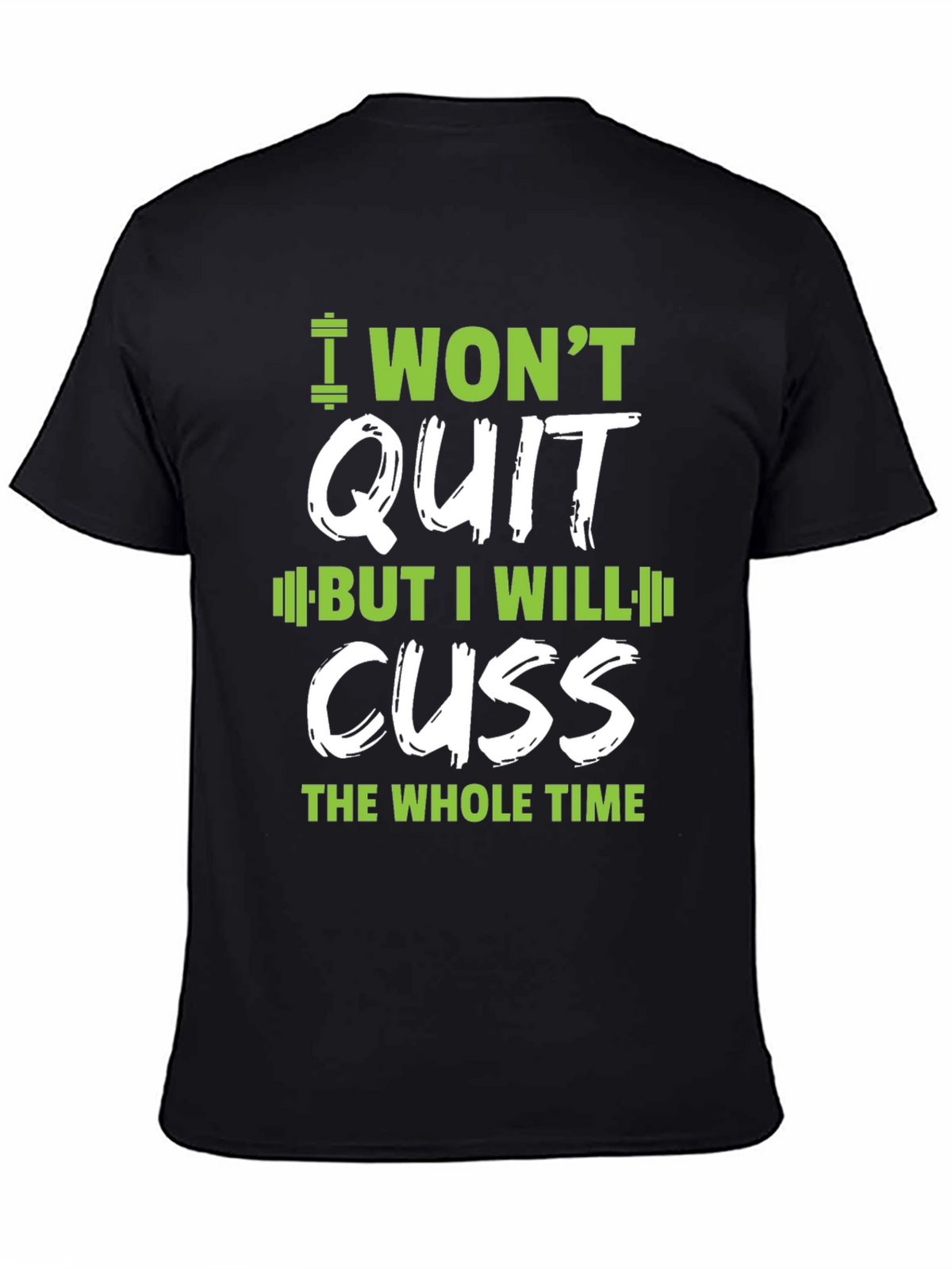 I Wont Quit Graphic T-Shirt - Workout Motivation