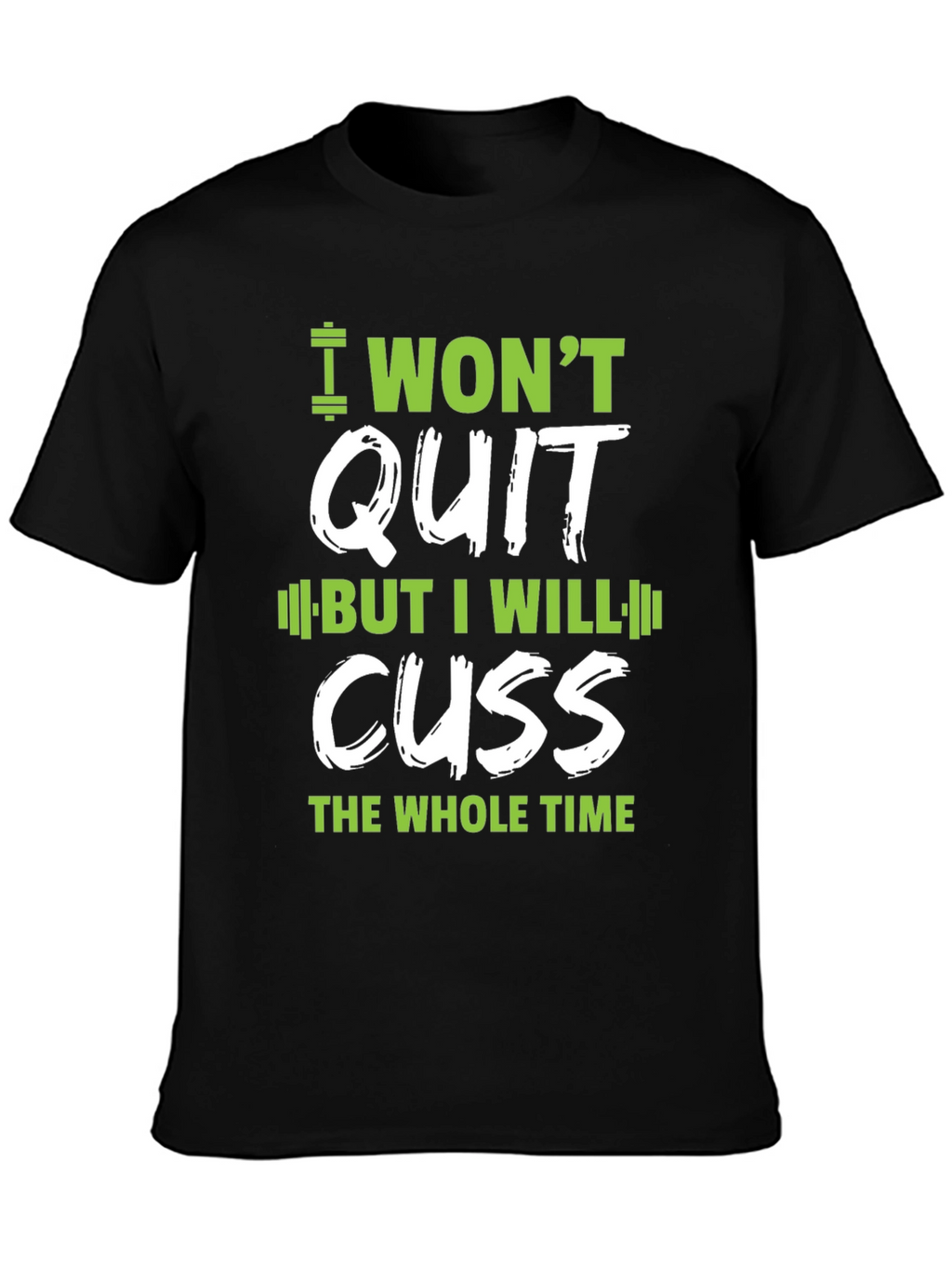 I Wont Quit Graphic T-Shirt - Workout Motivation