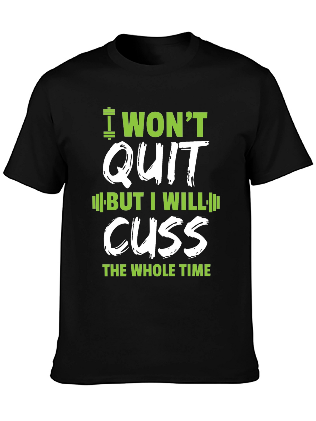 I Wont Quit Graphic T-Shirt - Workout Motivation