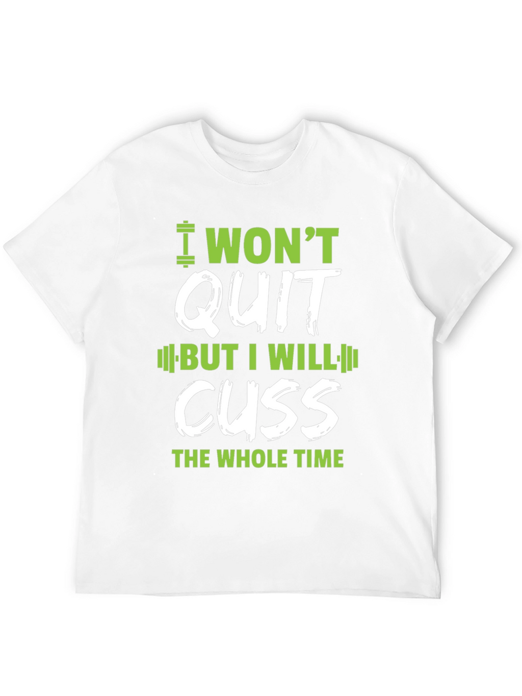I Wont Quit Graphic T-Shirt - Workout Motivation