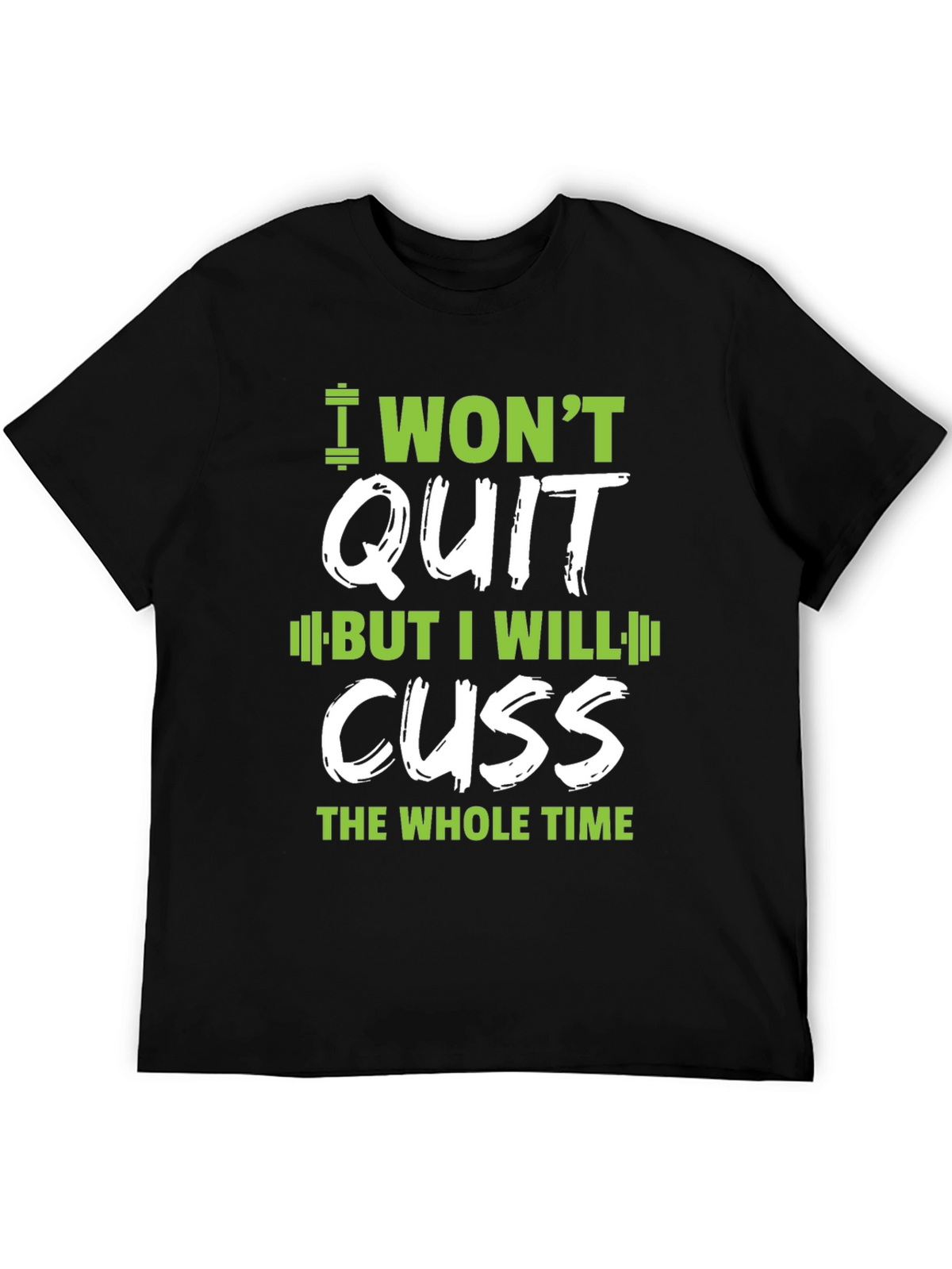 I Wont Quit Graphic T-Shirt - Workout Motivation