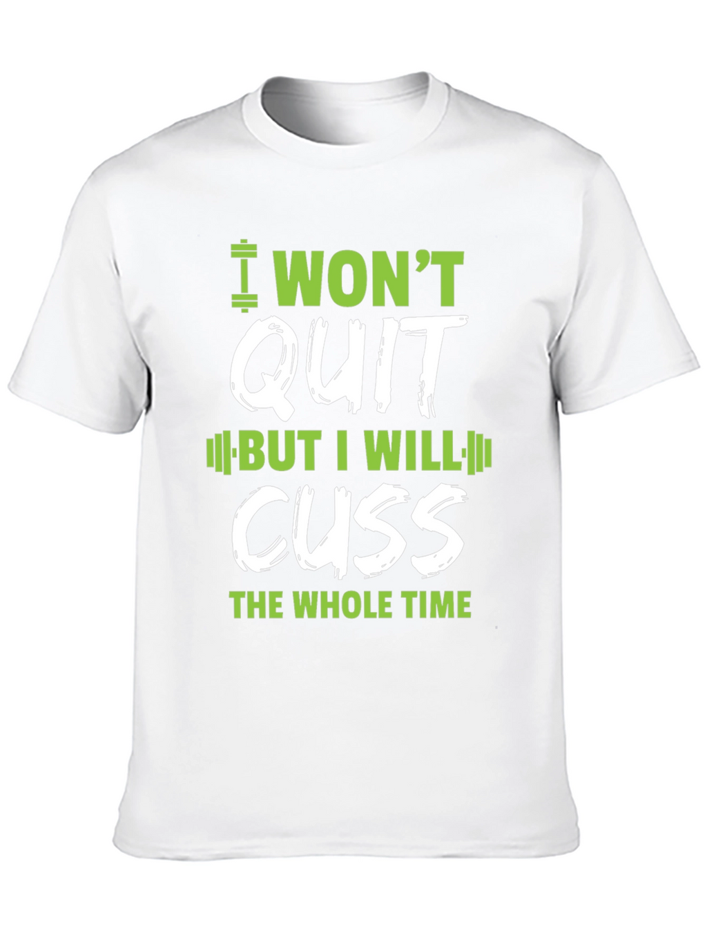 I Wont Quit Graphic T-Shirt - Workout Motivation