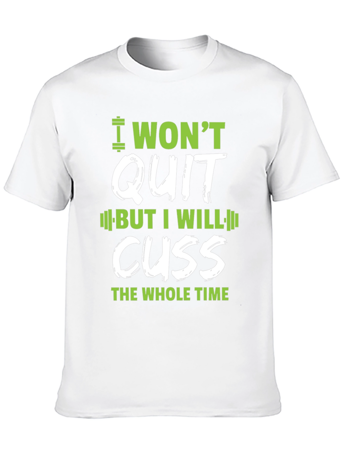 I Wont Quit Graphic T-Shirt - Workout Motivation