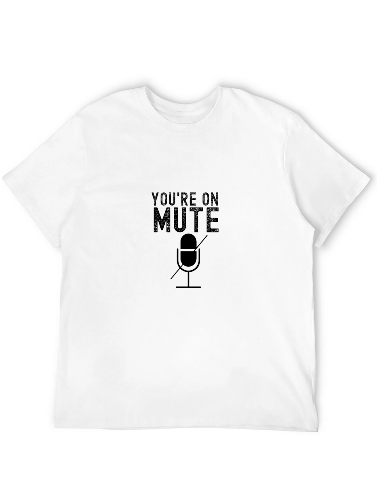 Youre on Mute T-Shirt - Funny Conference Call Tee