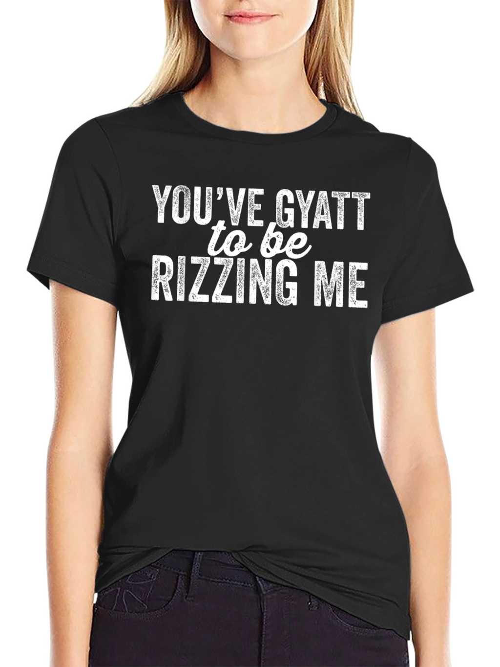 Youve Gyatt to be Rizzing Me T-Shirt