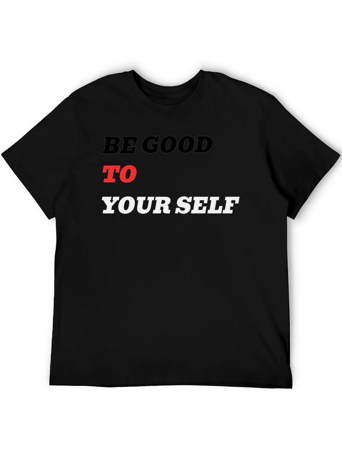 Be Good To Yourself Black T-Shirt