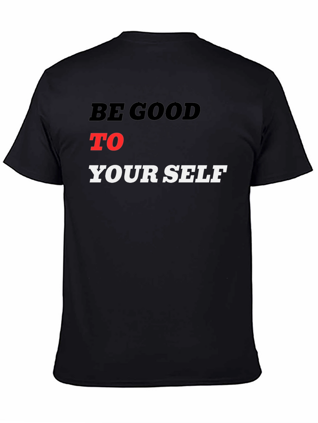 Be Good To Yourself Black T-Shirt