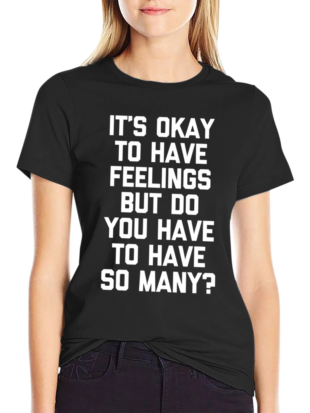 Funny Slogan Tee - Its Okay to Have Feelings