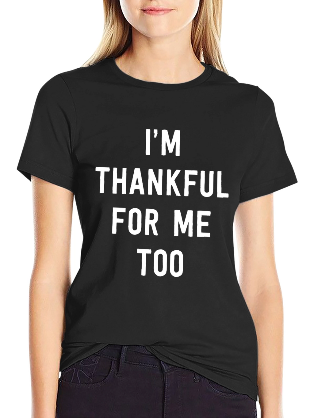 Thankful For Me Too Graphic Tee