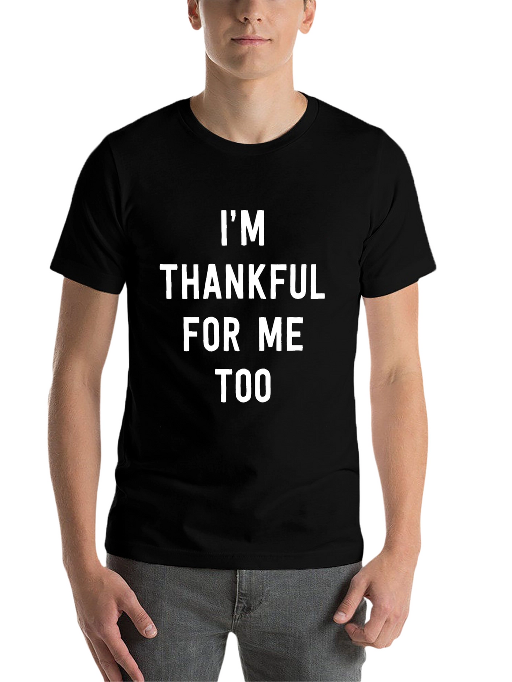 Thankful For Me Too Graphic Tee