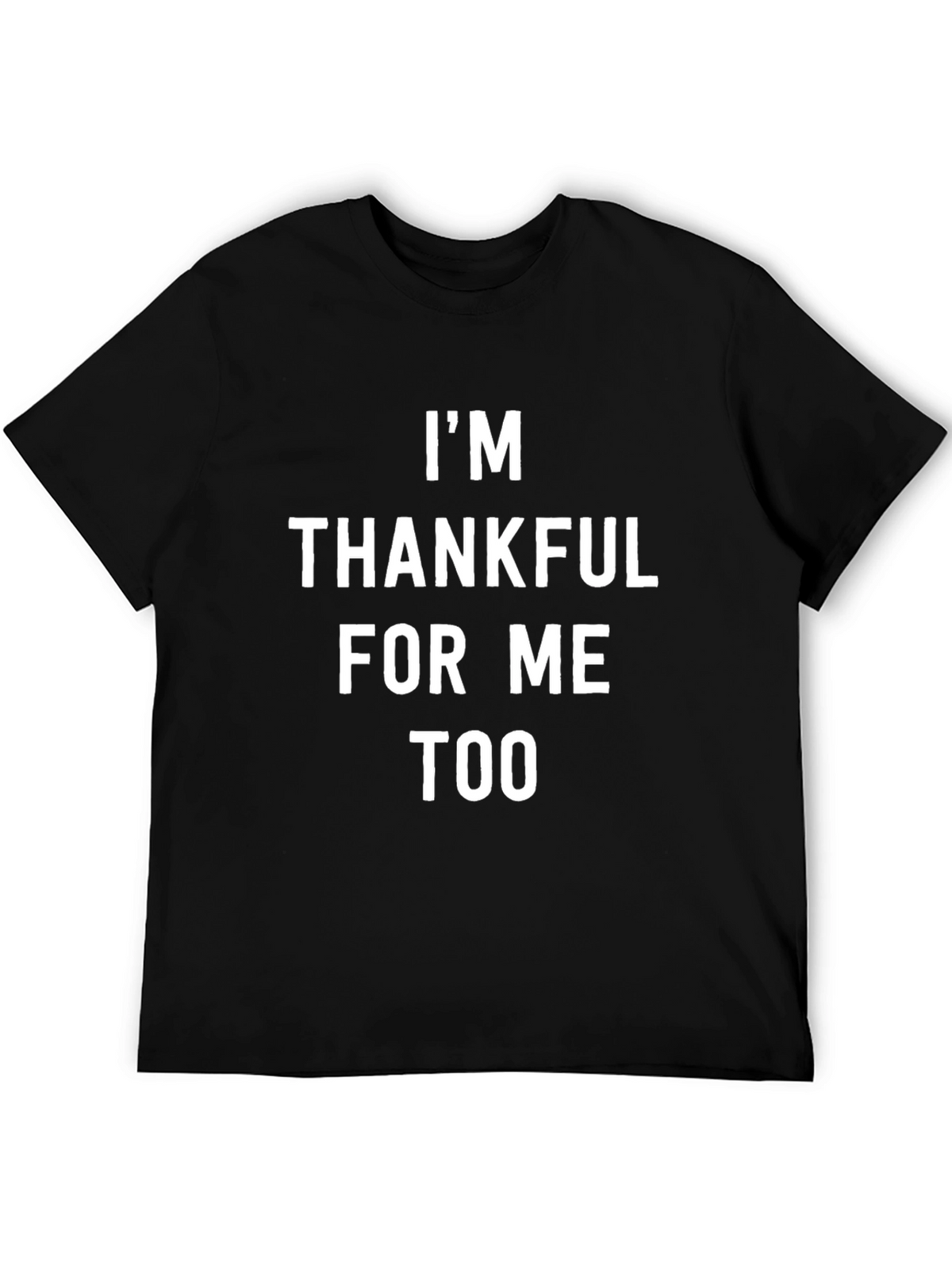 Thankful For Me Too Graphic Tee