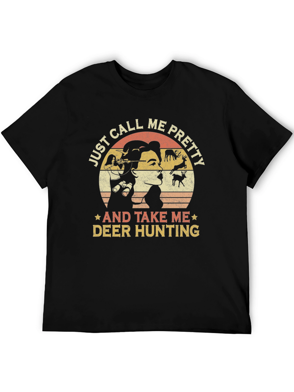 Just Call Me Pretty Deer Hunting Graphic Tee