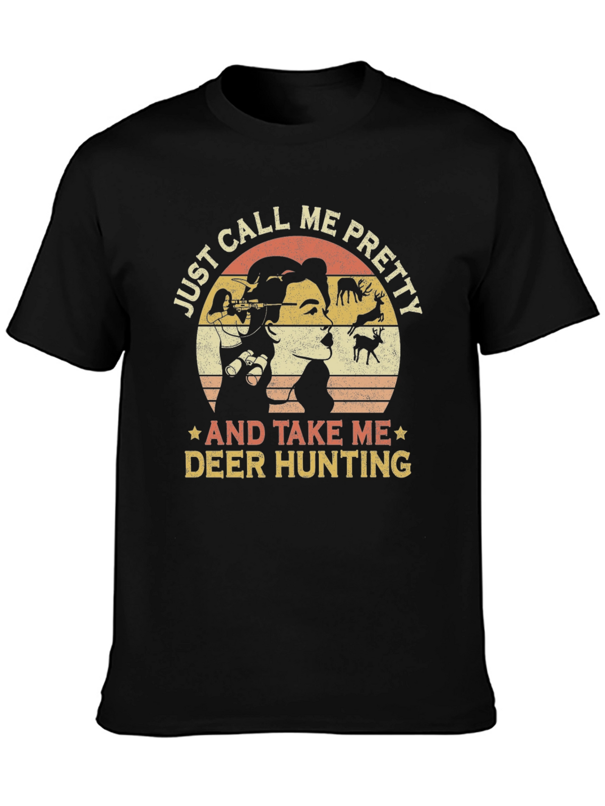 Just Call Me Pretty Deer Hunting Graphic Tee