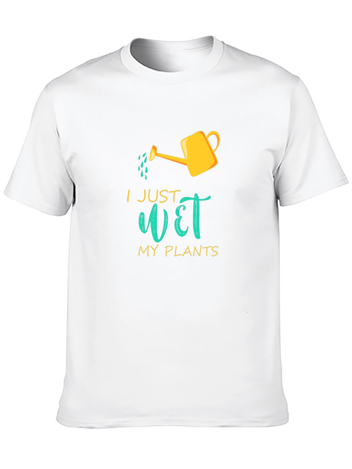 I Just Wet My Plants Graphic T-Shirt