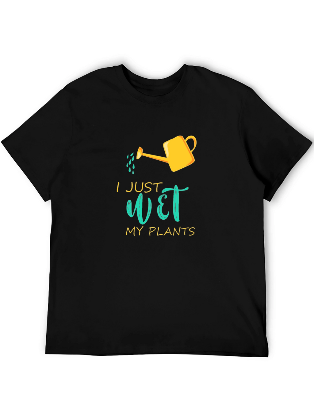 I Just Wet My Plants Graphic T-Shirt