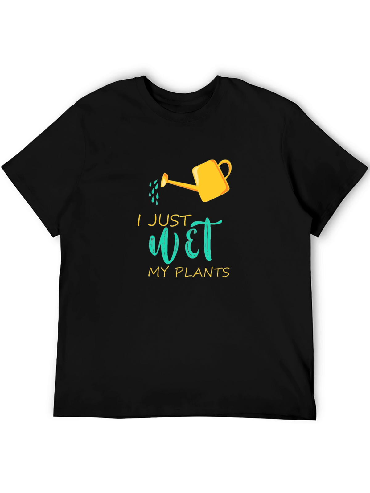 I Just Wet My Plants Graphic T-Shirt