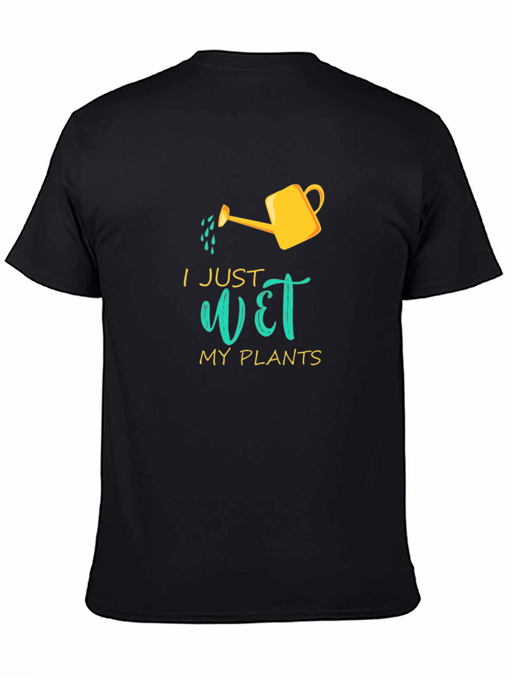 I Just Wet My Plants Graphic T-Shirt