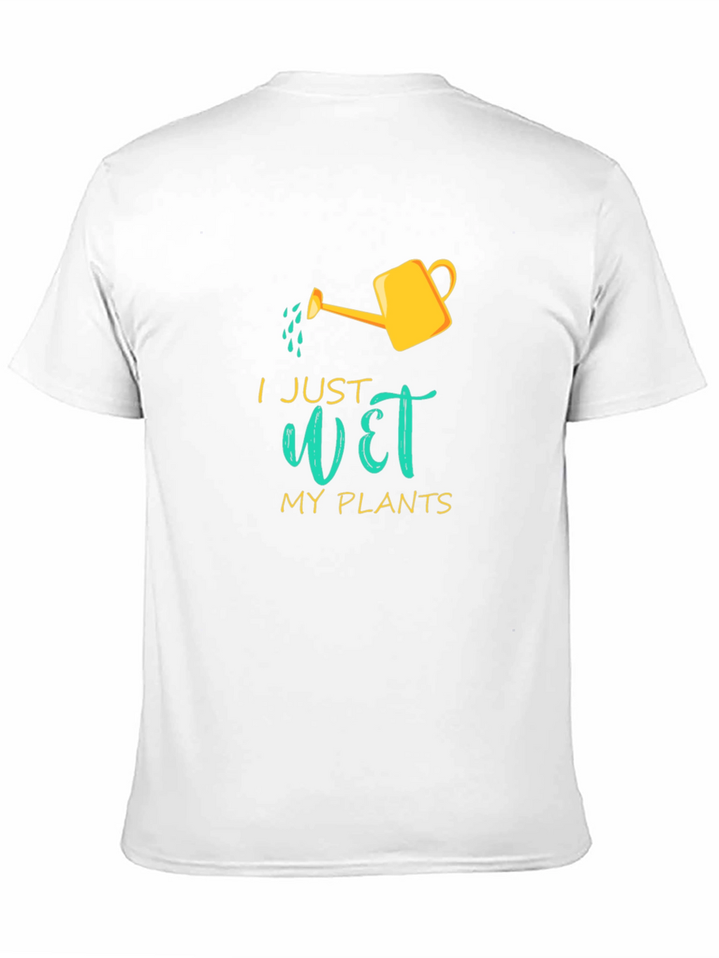 I Just Wet My Plants Graphic T-Shirt