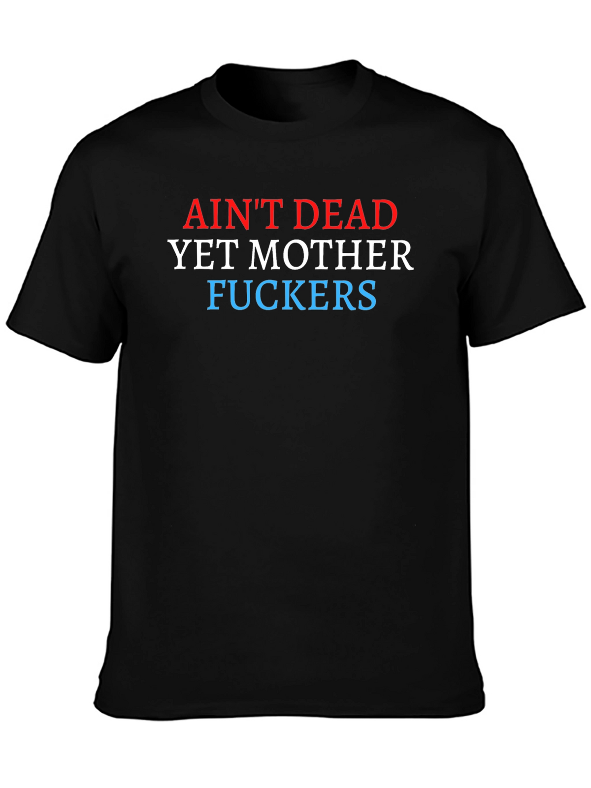 Aint Dead Yet Graphic Tee