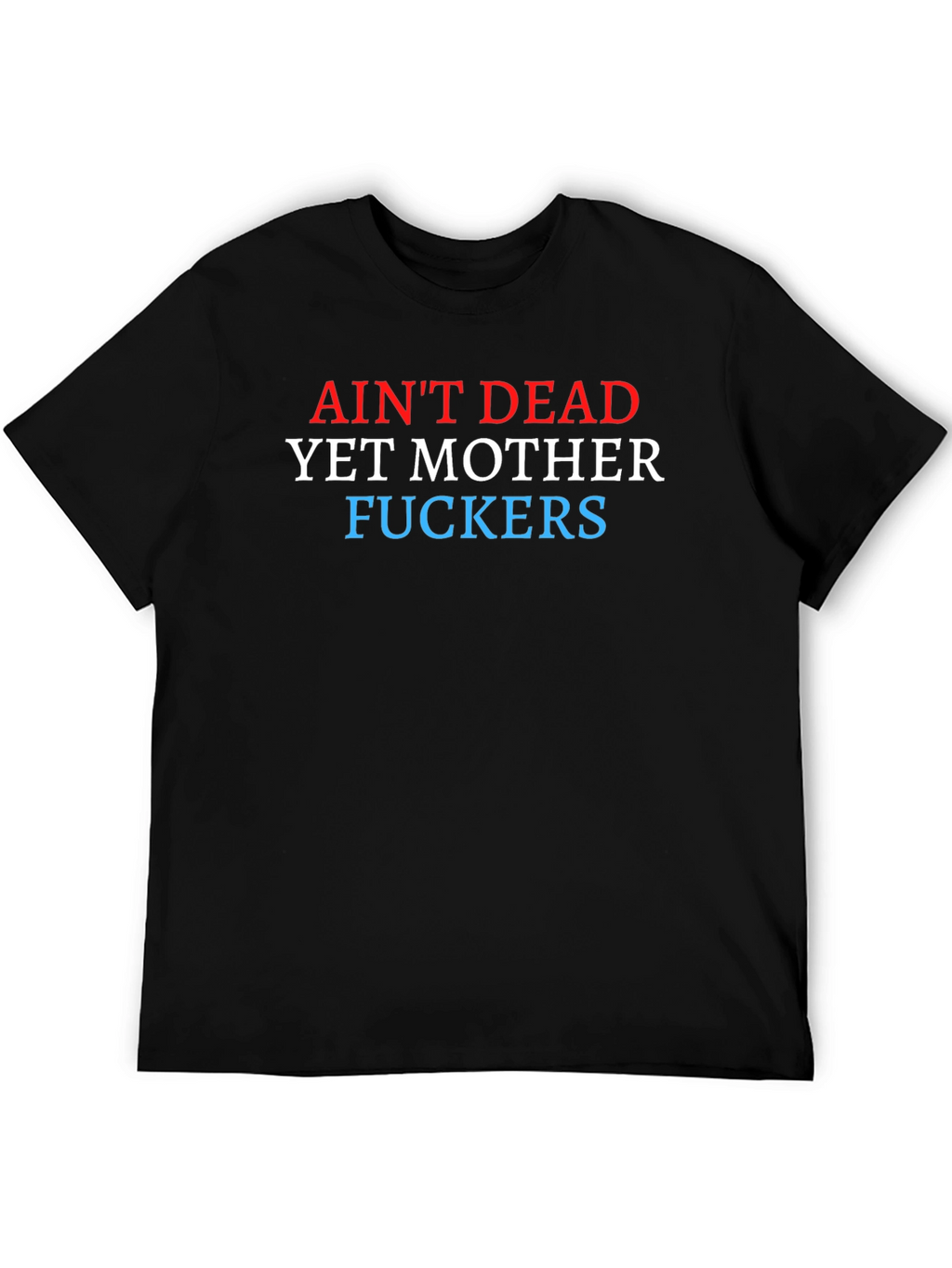 Aint Dead Yet Graphic Tee