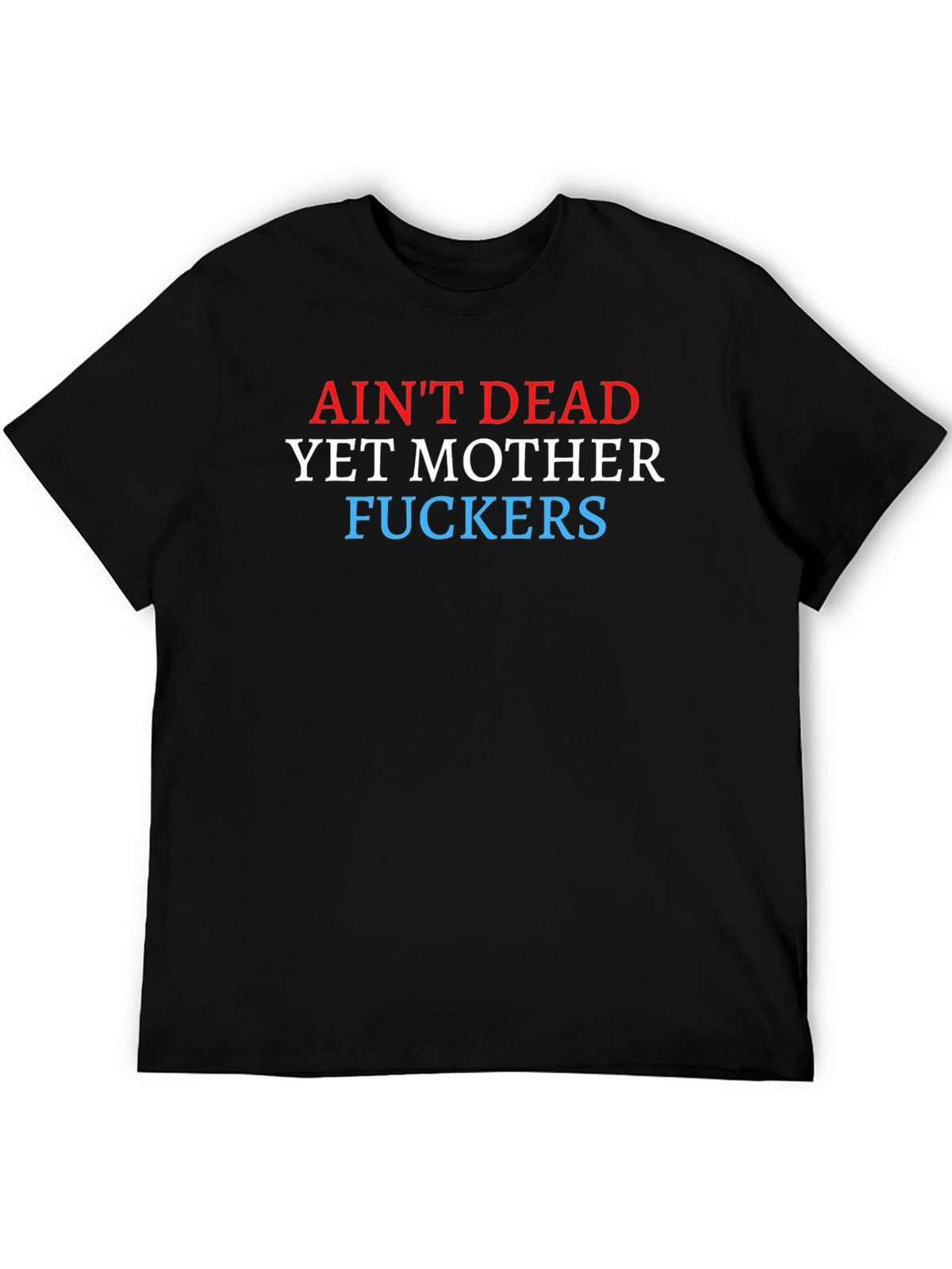 Aint Dead Yet Graphic Tee