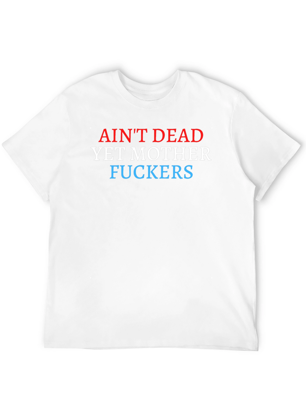 Aint Dead Yet Graphic Tee