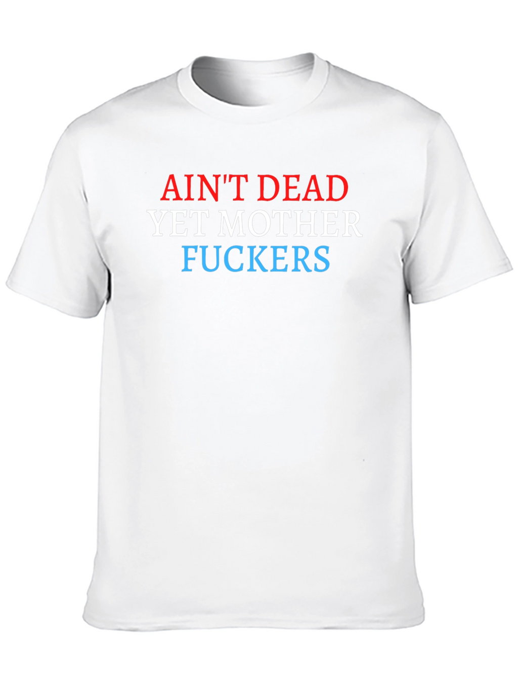 Aint Dead Yet Graphic Tee