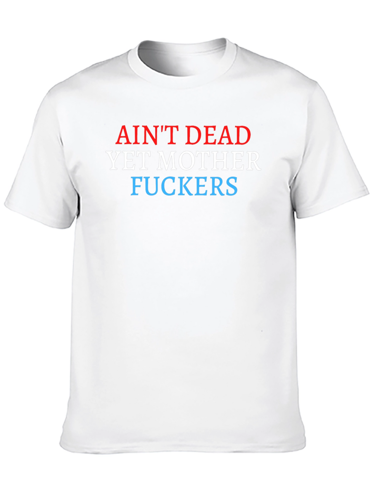 Aint Dead Yet Graphic Tee
