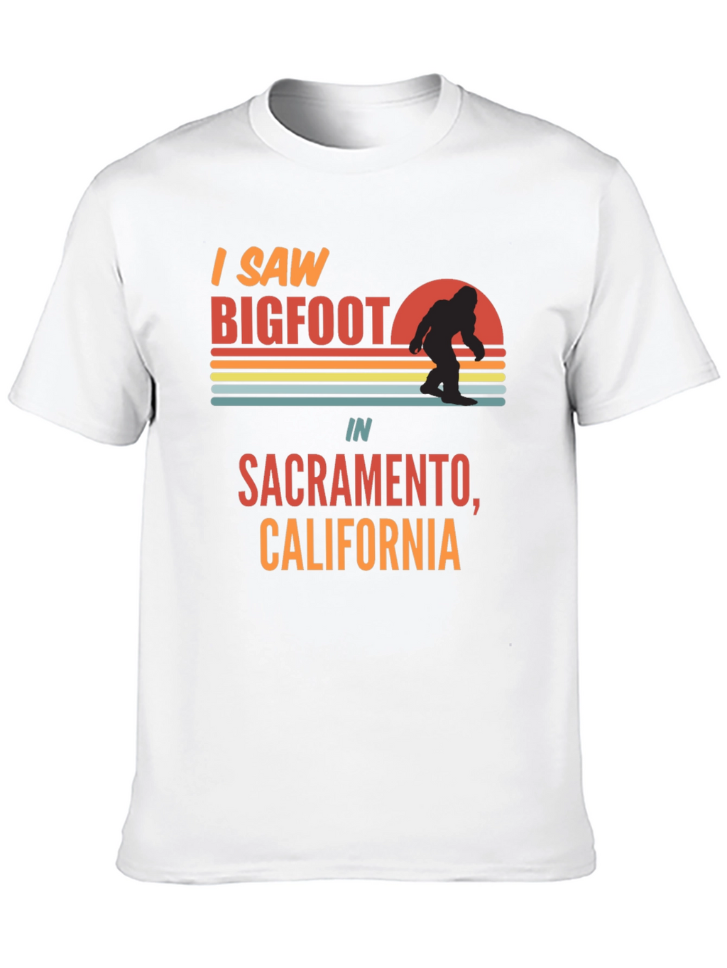 I Saw Bigfoot Sacramento T-Shirt