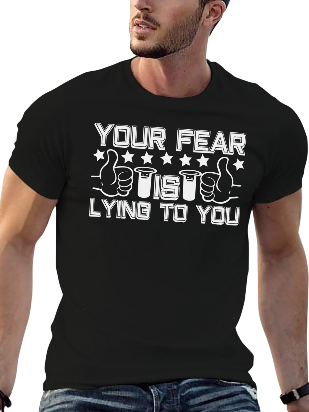 Your Fear Is Lying To You T-Shirt