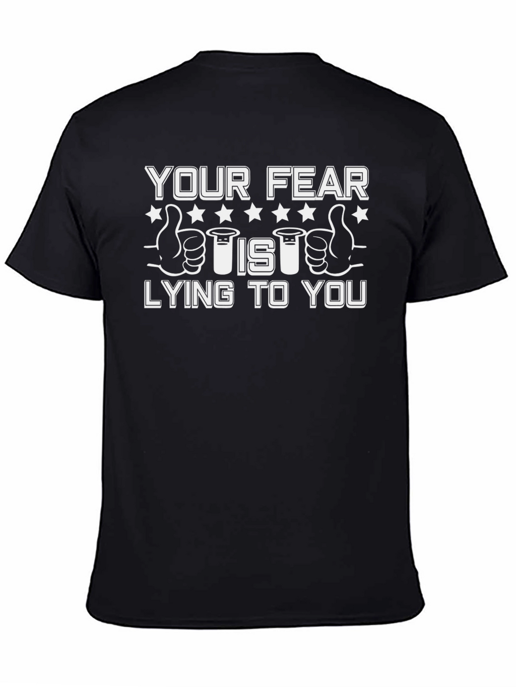 Your Fear Is Lying To You T-Shirt