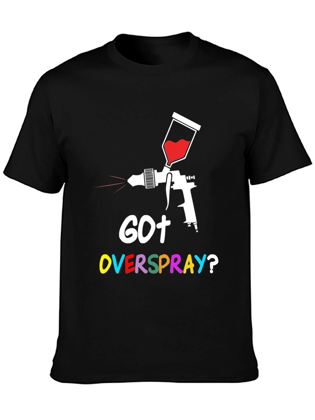 Got Overspray? Graphic Tee - Painter Humor