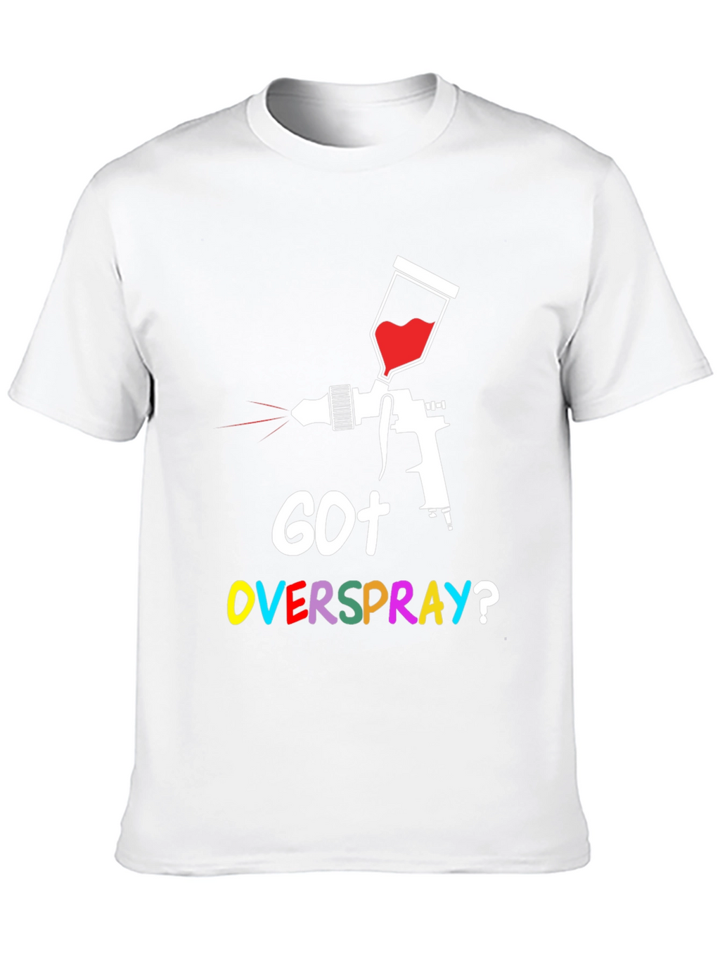 Got Overspray? Graphic Tee - Painter Humor