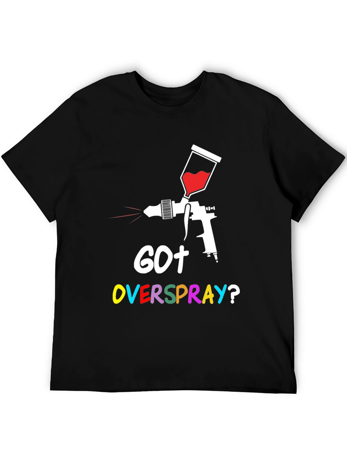Got Overspray? Graphic Tee - Painter Humor