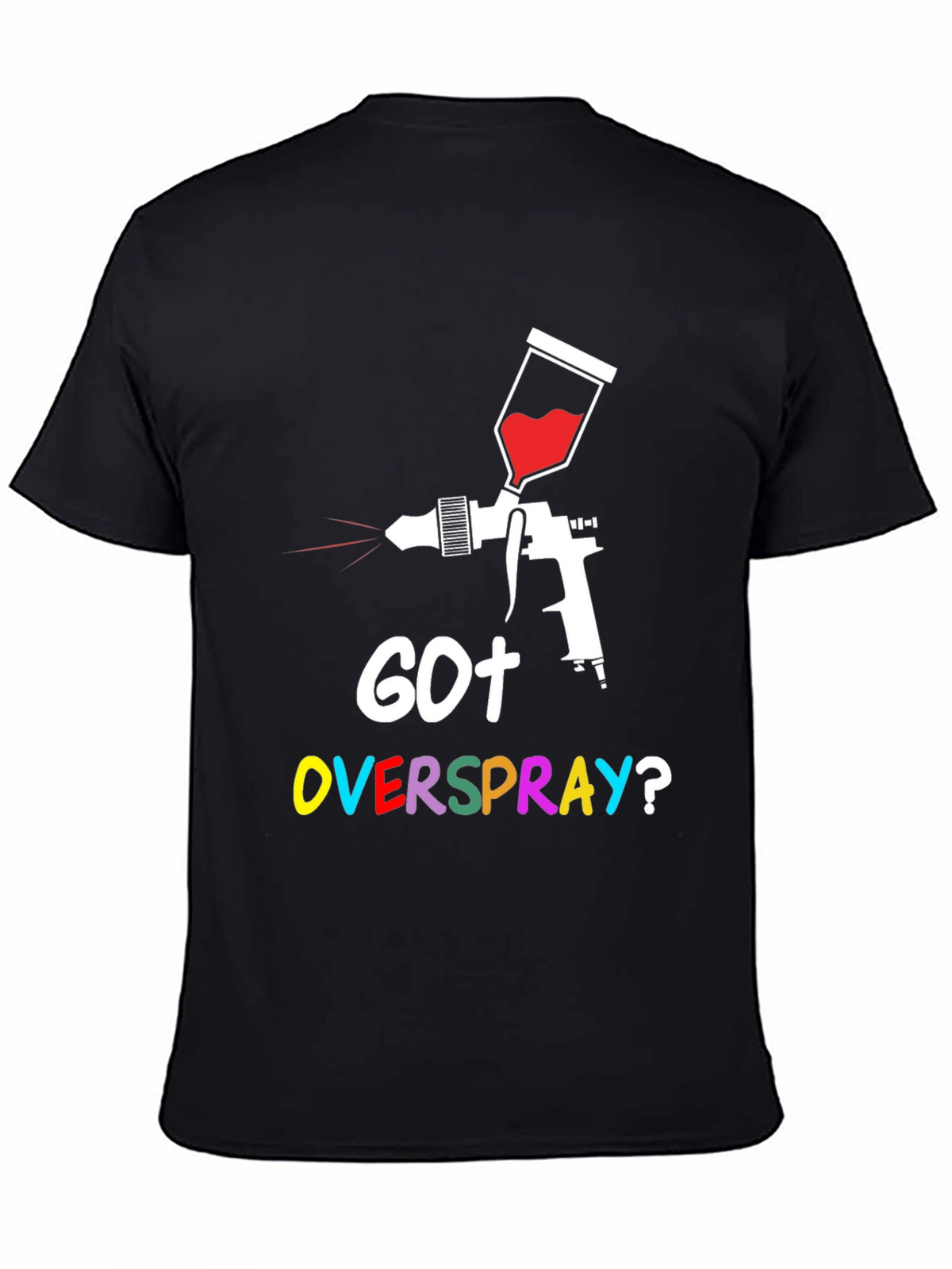 Got Overspray? Graphic Tee - Painter Humor