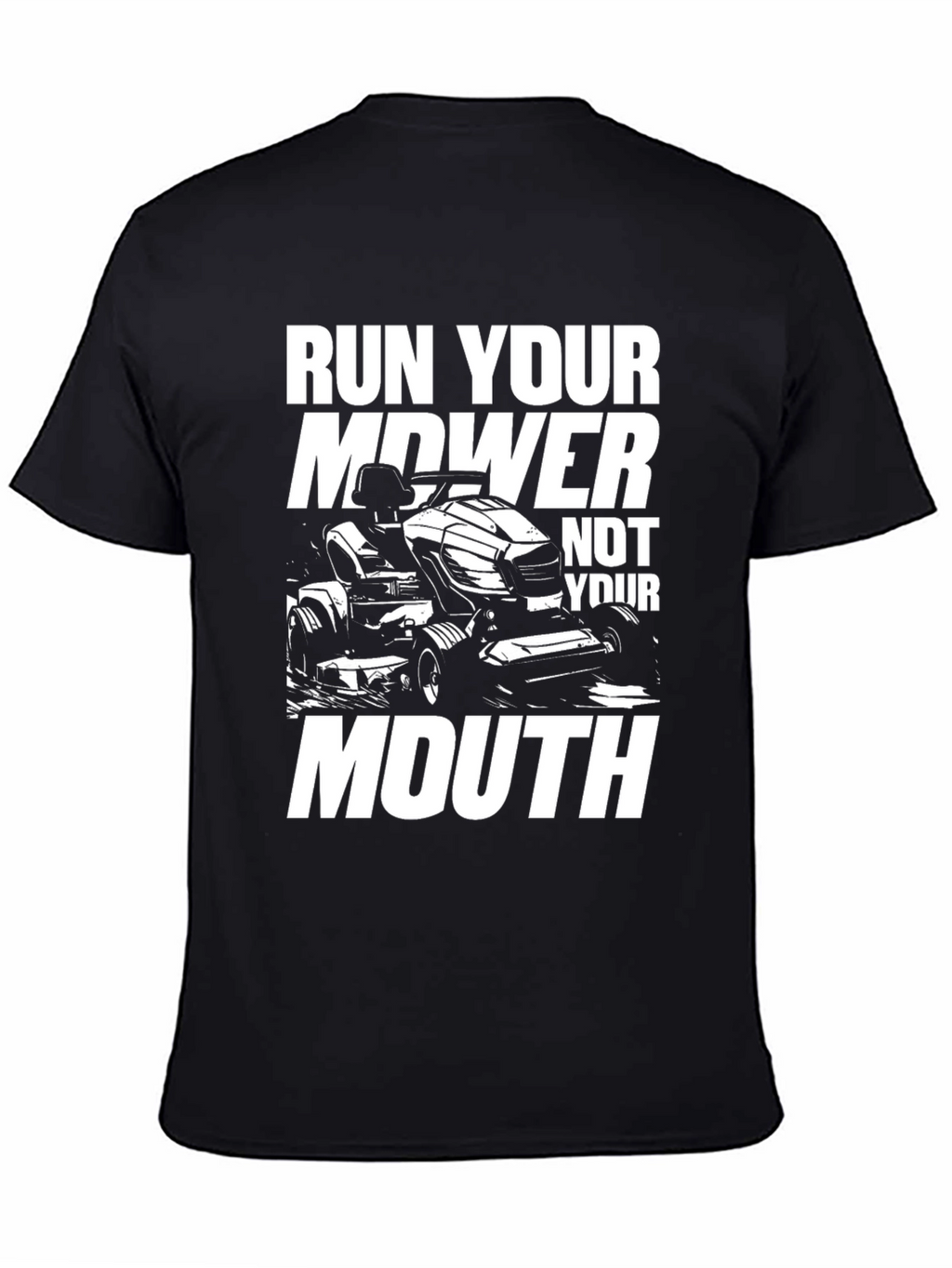 Run Your Mower Not Your Mouth Funny Graphic T-Shirt