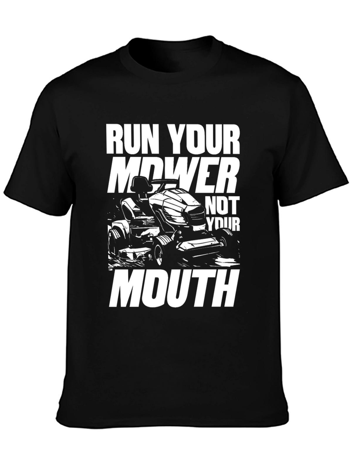Run Your Mower Not Your Mouth Funny Graphic T-Shirt