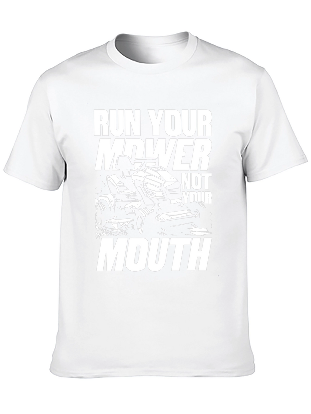 Run Your Mower Not Your Mouth Funny Graphic T-Shirt