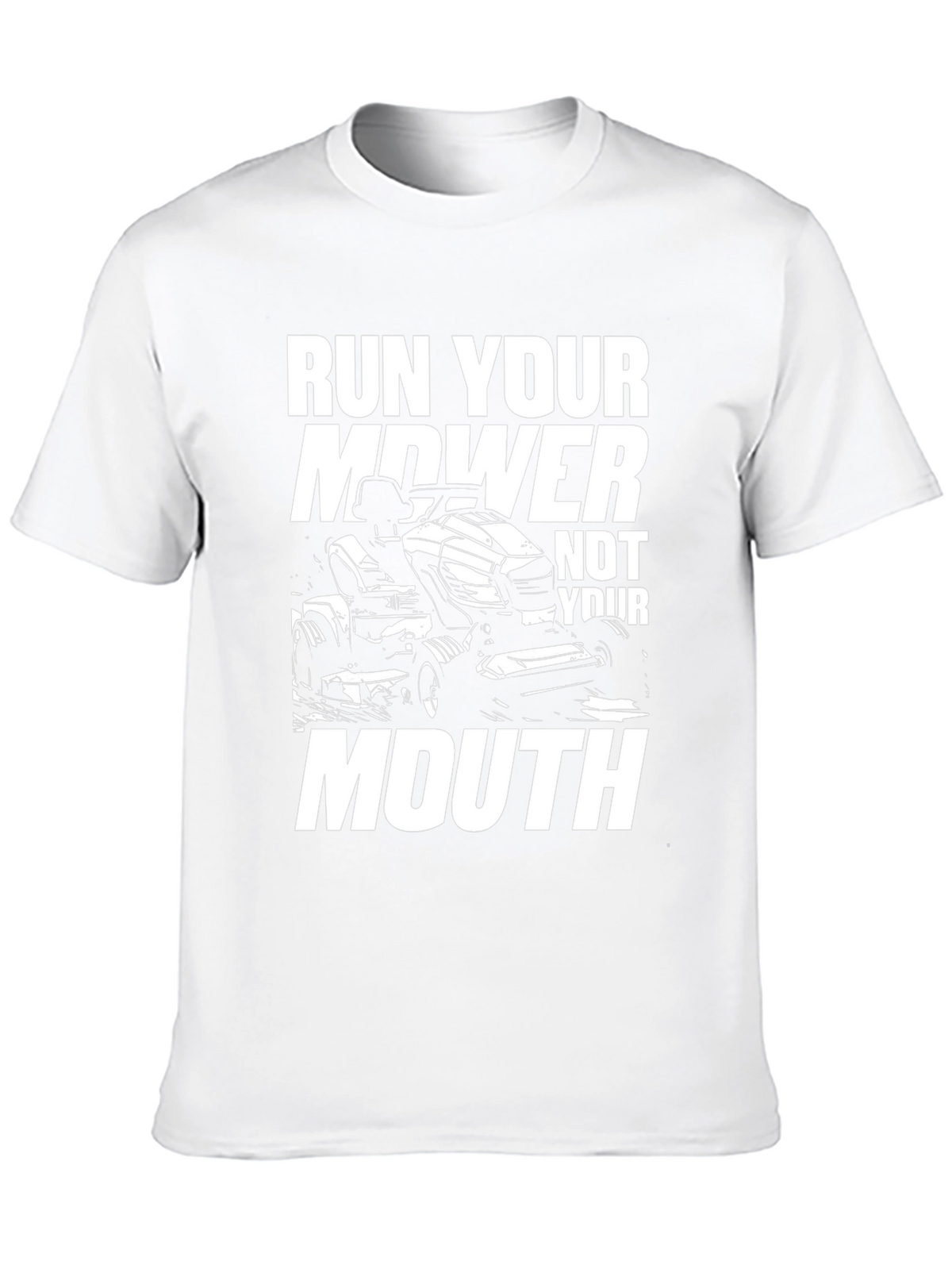 Run Your Mower Not Your Mouth Funny Graphic T-Shirt
