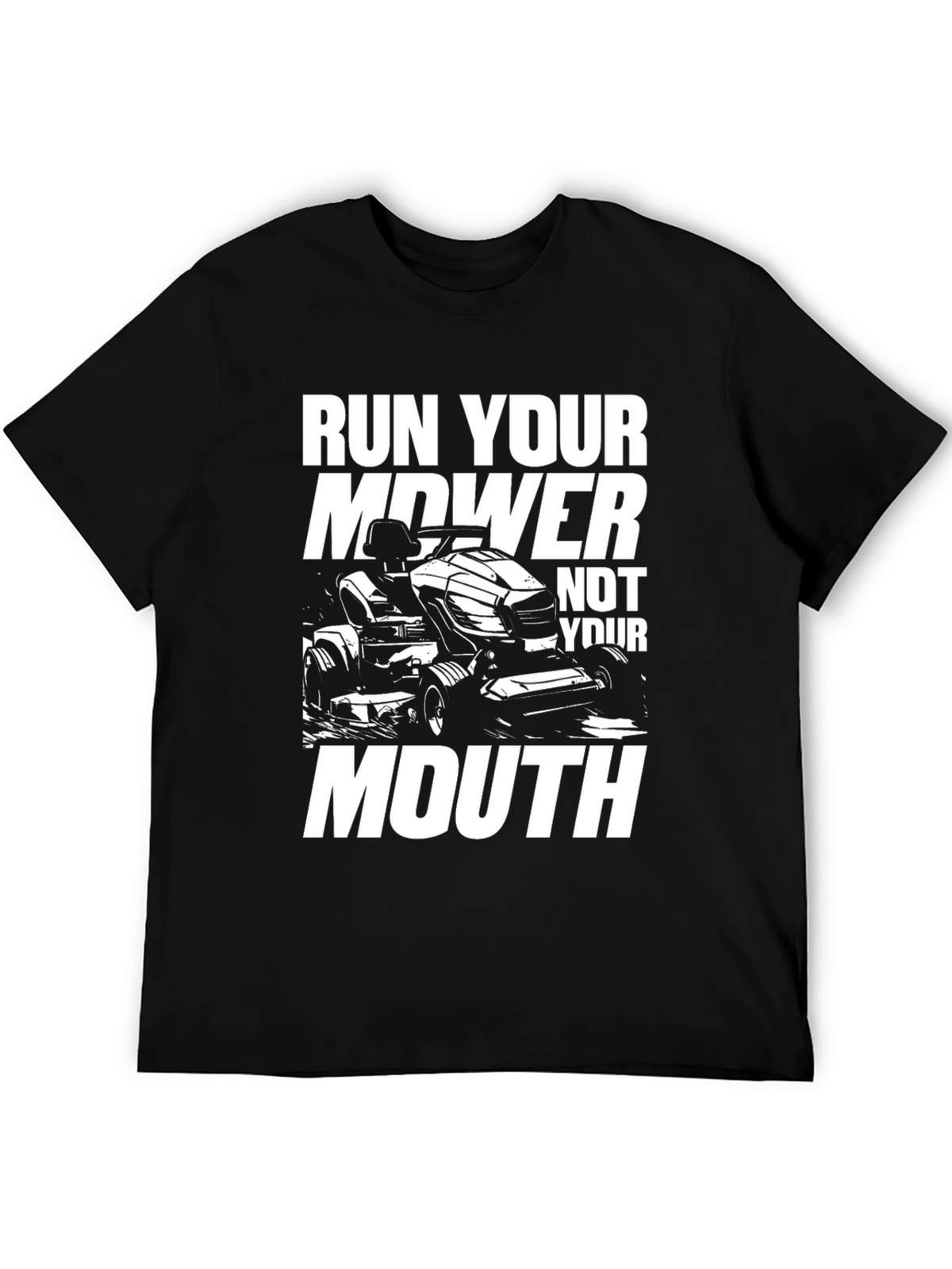 Run Your Mower Not Your Mouth Funny Graphic T-Shirt