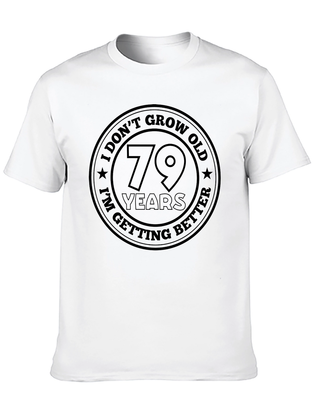 Funny 79th Birthday Getting Better T-Shirt