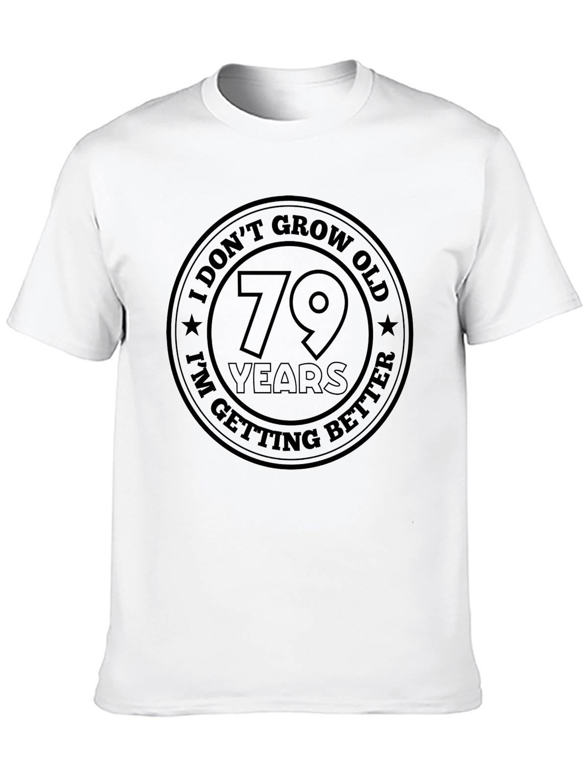 Funny 79th Birthday Getting Better T-Shirt
