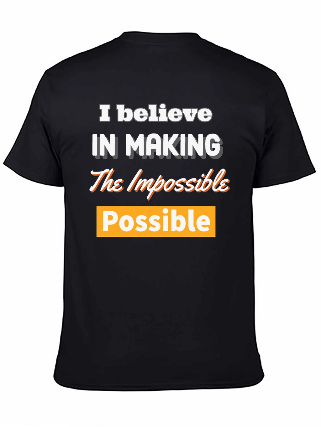 Believe in Making the Impossible Possible T-Shirt